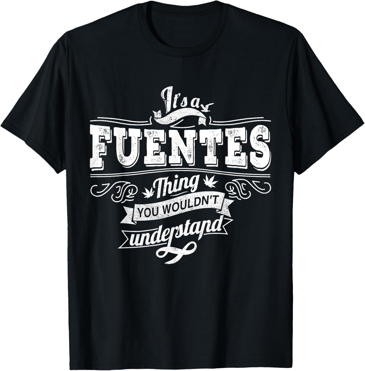 It's A FUENTES Thing You Wouldn't Understand Family Name T-Shirt - T-Shirt | Black