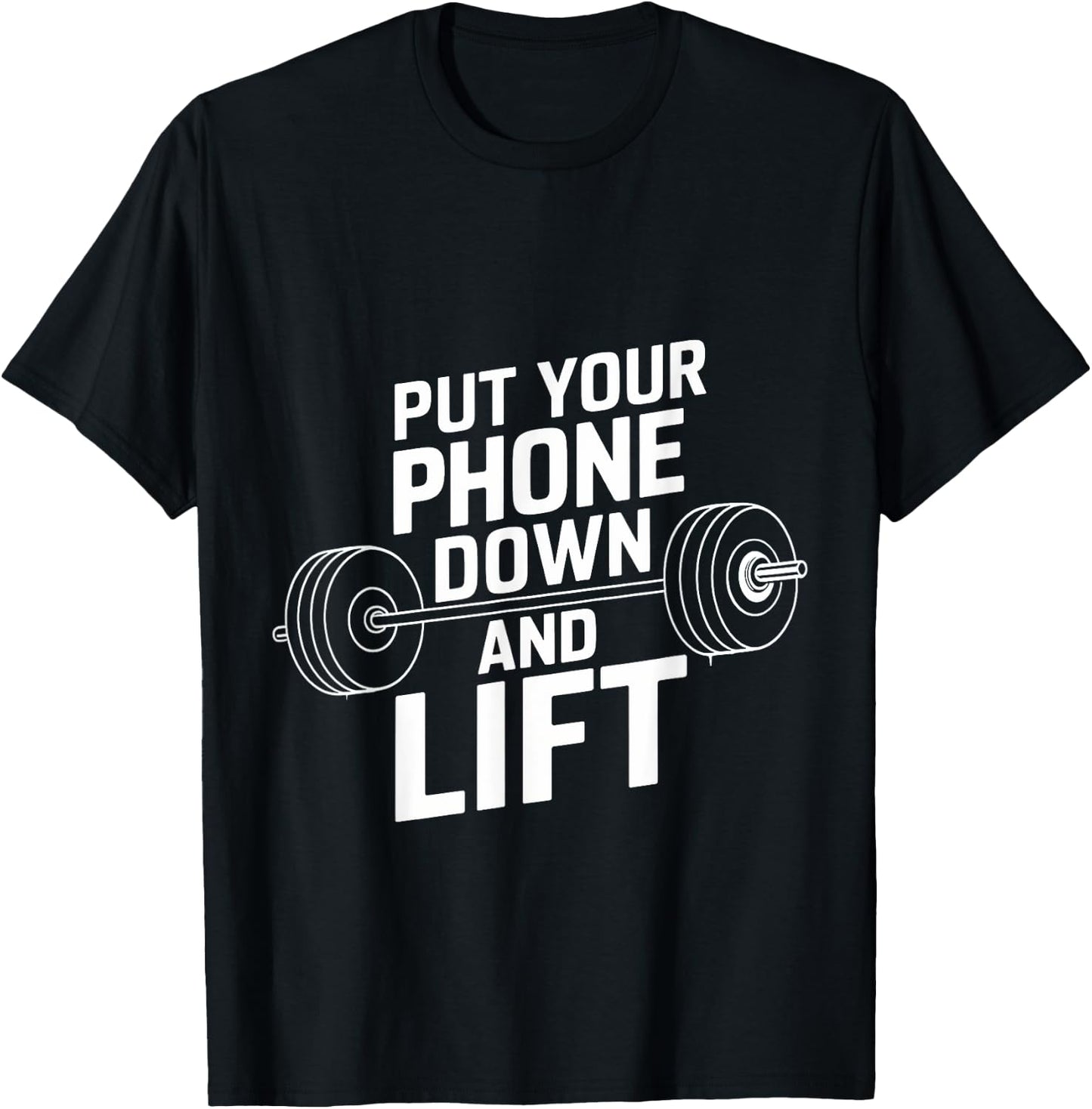 Put Your Phone Down And Lift T-Shirt - T-Shirt | Black