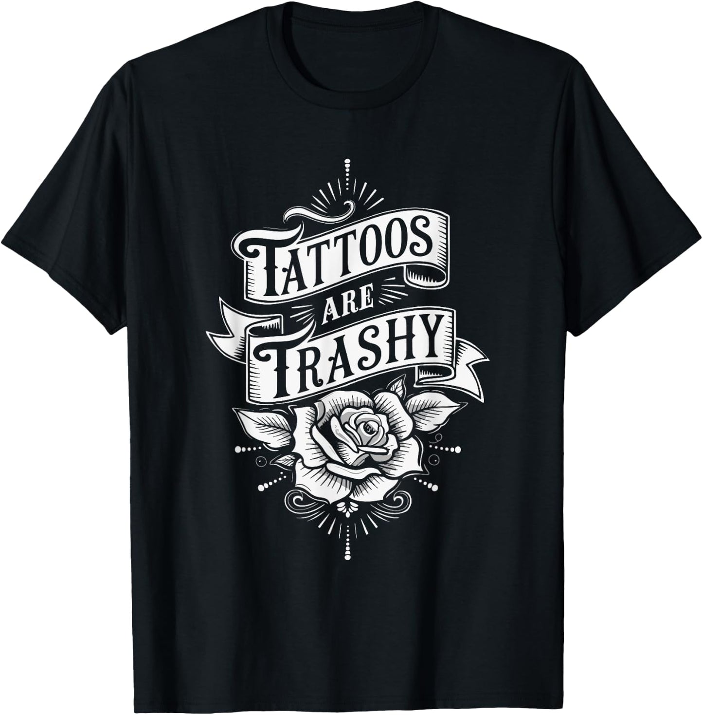 Tattoos Are Trashy T-Shirt - T-Shirt | Black