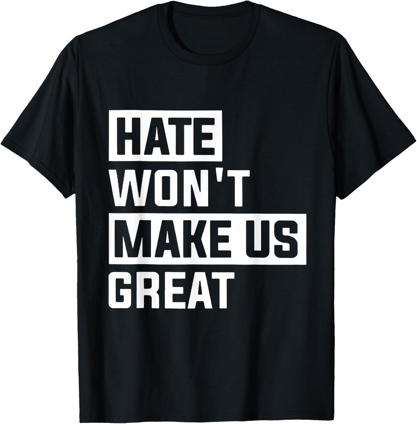 Hate Won't Make Us Great T-Shirt - T-Shirt | Black