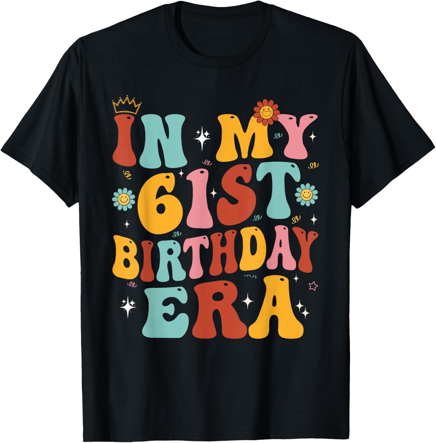 In My 61st Birthday Era Groovy Sixty - One 61 Years Old T-Shirt - T-Shirt | Black