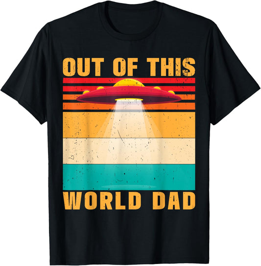 Out Of This World Dad Alien Father's Day T-Shirt - T-Shirt | Black