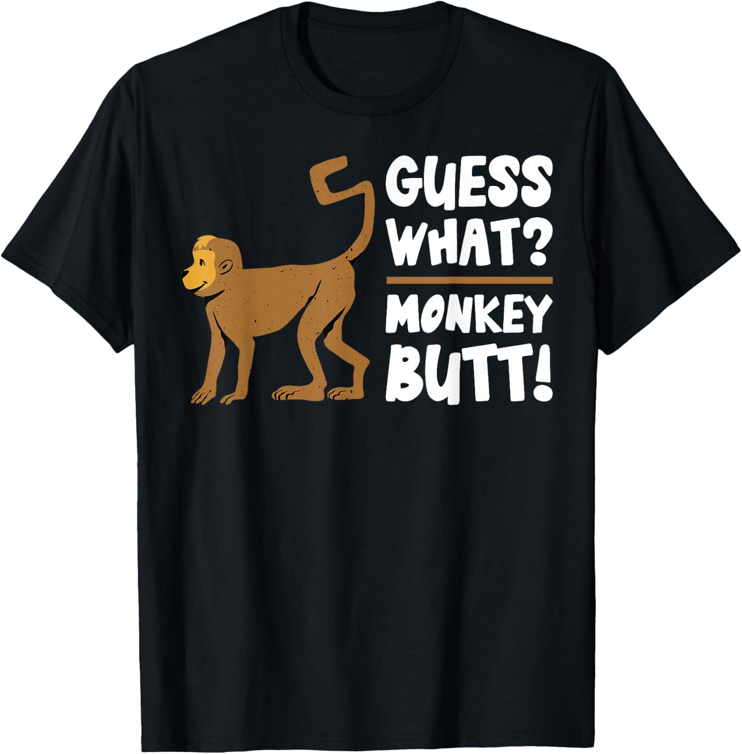 Guess What Monkey Butt Funny Monkey's Butts Monkeys Joke Gag T-Shirt - T-Shirt | Black