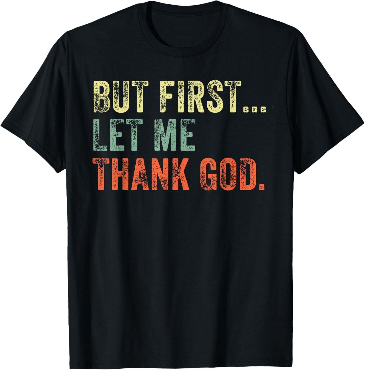 But First Let Me Thank God Funny Vintage T-Shirt - T-Shirt | Black