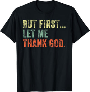 But First Let Me Thank God Funny Vintage T-Shirt - T-Shirt | Black