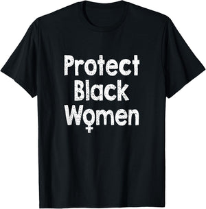 Protect Black Women T-Shirt - T-Shirt | Black