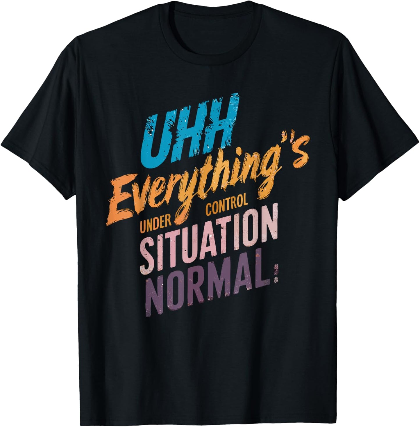 Everything's Under Control Motivational T-Shirt - T-Shirt | Black