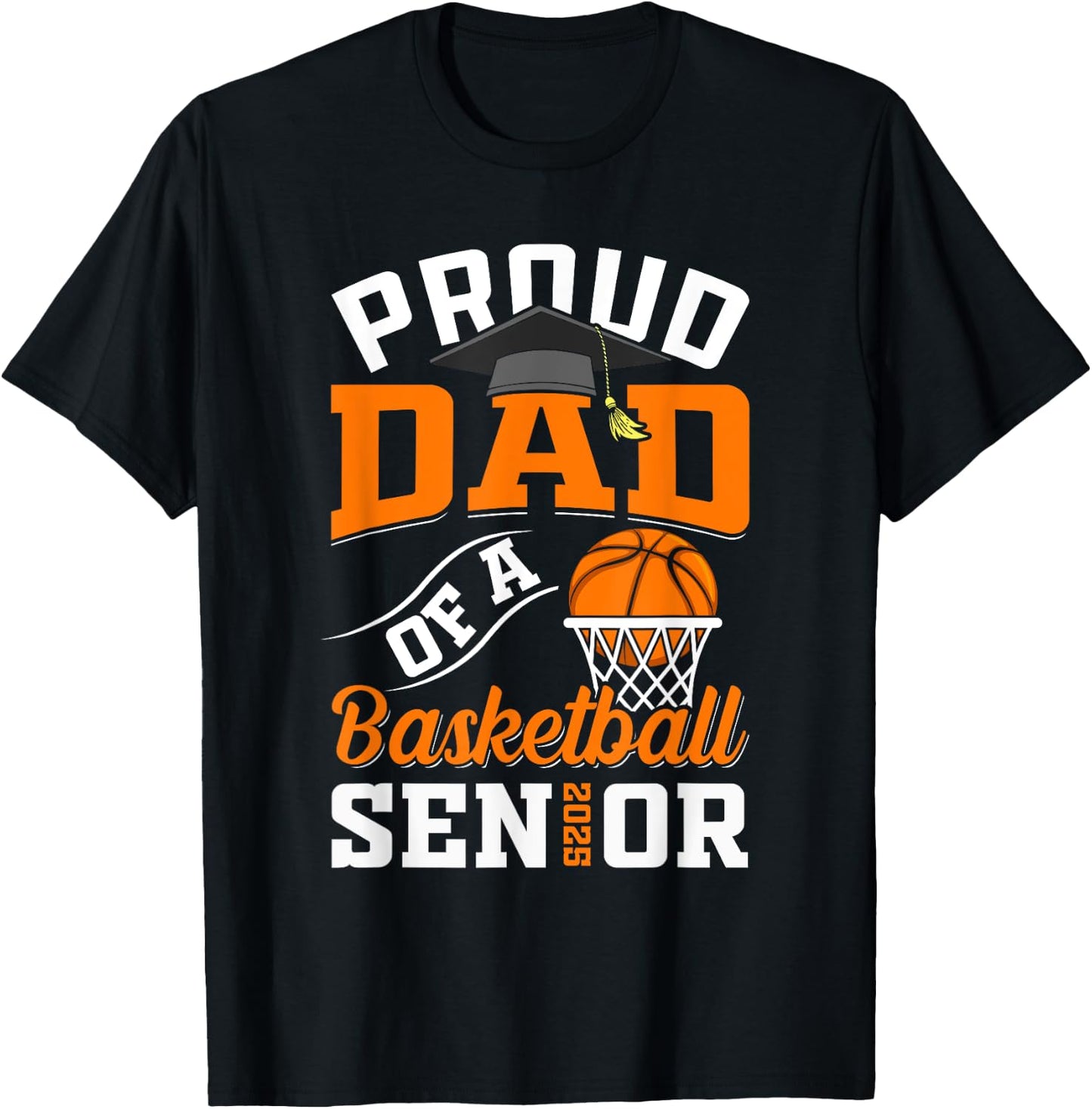 Proud dad of a basketball Senior class of 2025 graduation T-Shirt - T-Shirt | Black