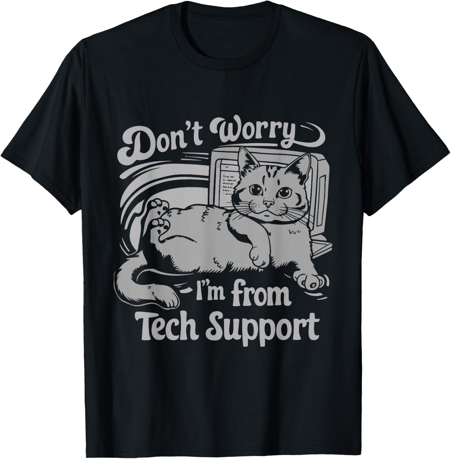 Don't Worry I'm From Tech Support Cat T-Shirt - T-Shirt | Black