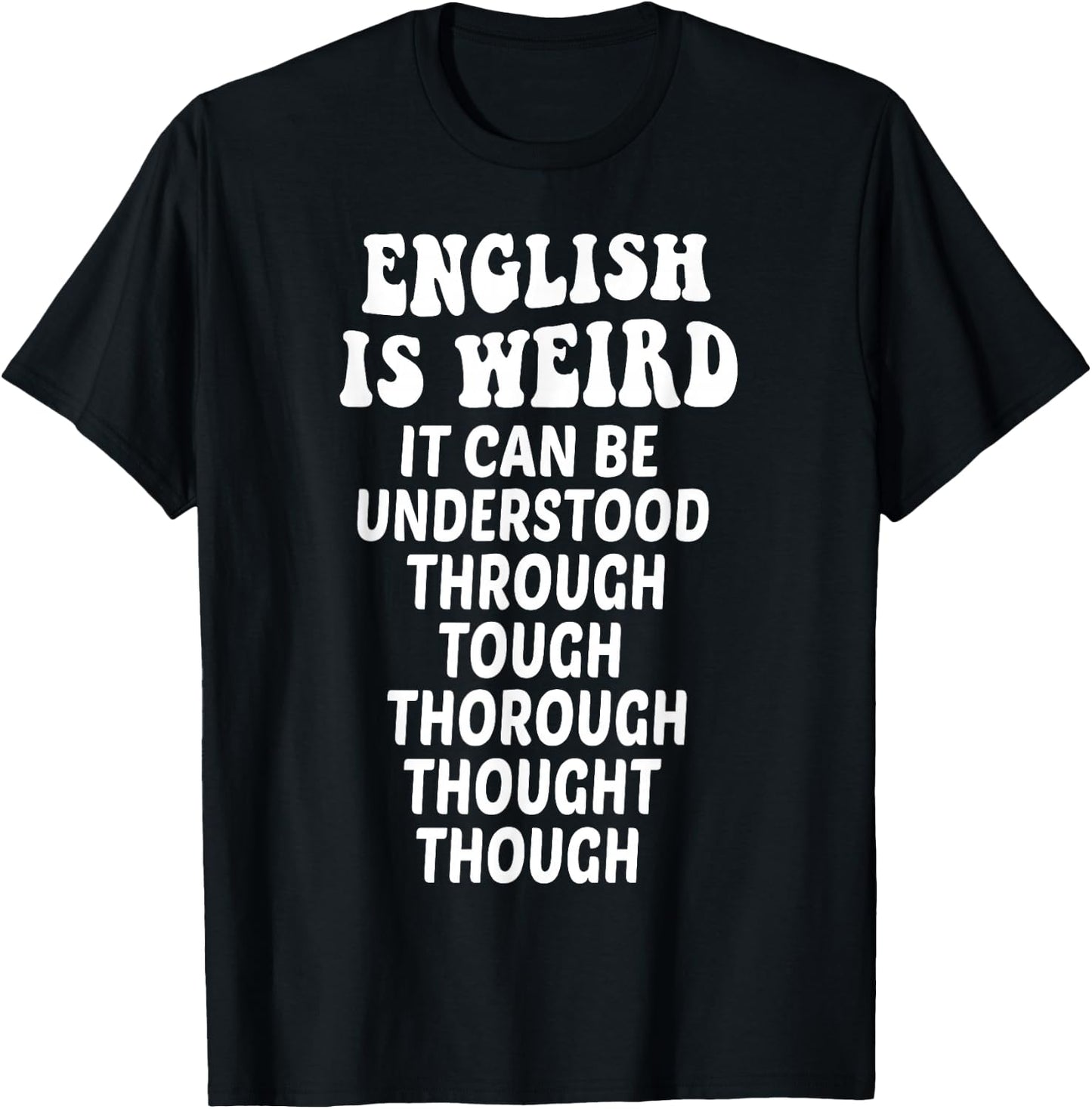 English is Weird Funny English Teacher Memes Grammar Teacher T-Shirt - T-Shirt | Black
