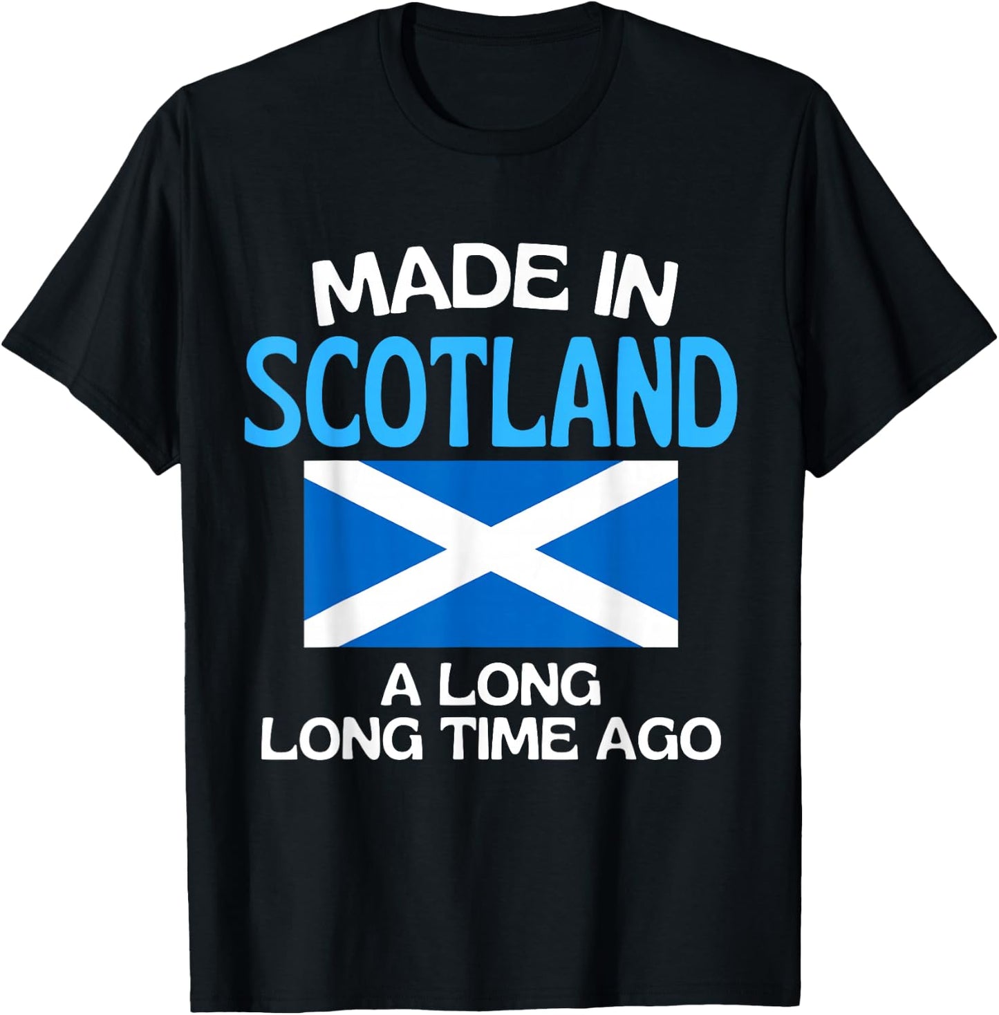 Made In Scotland A Long Time Ago Funny Scottish Birthday T-Shirt - T-Shirt | Black