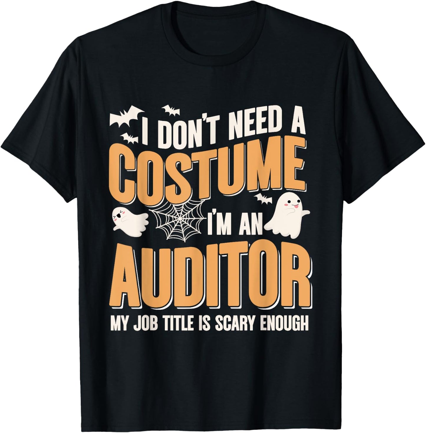 I Don't Need A Costume I'm an Auditor Funny Halloween T-Shirt - T-Shirt | Black