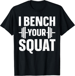 I Bench Your Squat Powerlifting Strength Training Exercise T-Shirt - T-Shirt | Black