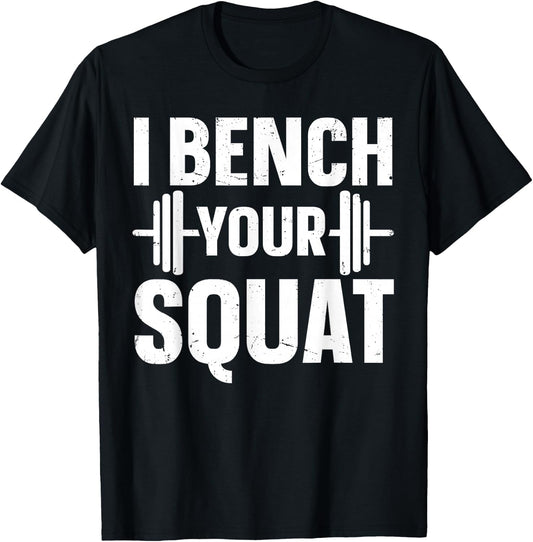 I Bench Your Squat Powerlifting Strength Training Exercise T-Shirt - T-Shirt | Black