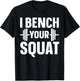 I Bench Your Squat Powerlifting Strength Training Exercise T-Shirt - T-Shirt | Black