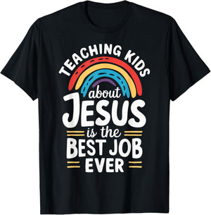 Teaching Kids About Jesus Is The Best Job Ever T-Shirt - T-Shirt | Black