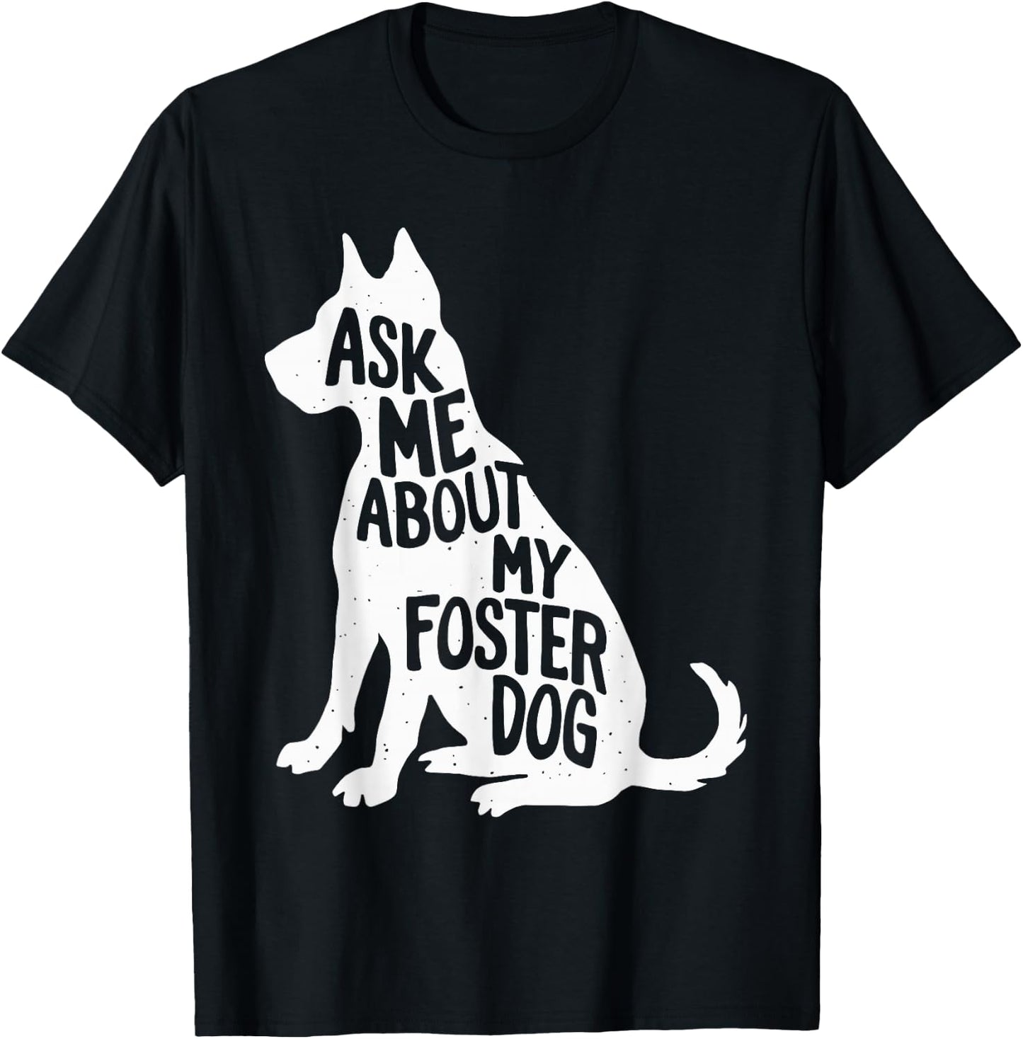Ask Me About My Foster Dog Men Women Girls Kids T-Shirt - T-Shirt | Black