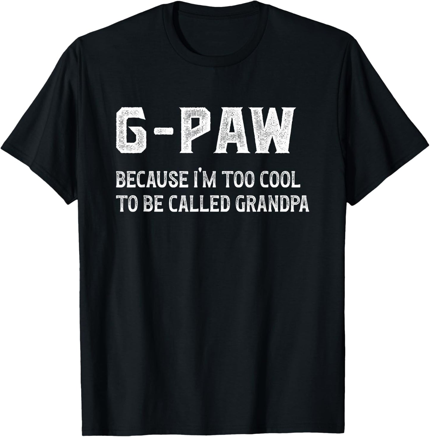 G-Paw I'm Too Cool G-Paw Grandpa G-Paw Grandfather , Small, Black T-Shirt - T-Shirt | Black
