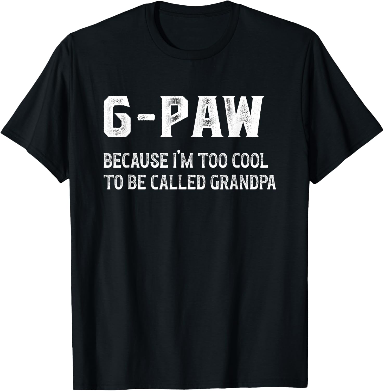 G-Paw I'm Too Cool G-Paw Grandpa G-Paw Grandfather , Small, Black T-Shirt - T-Shirt | Black