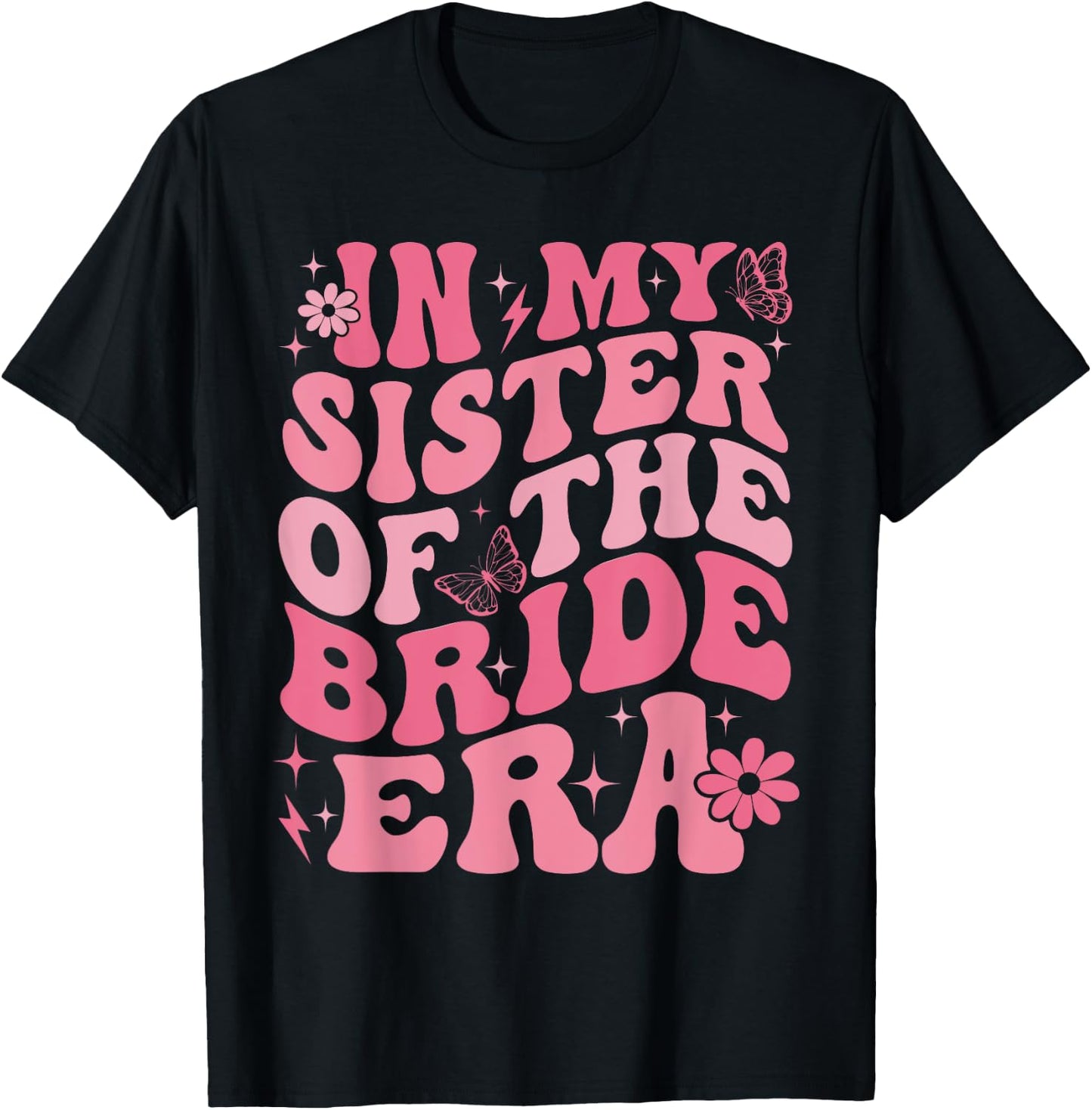 In My Sister Of The Bride Era Sister Of The Bride Wedding T-Shirt - T-Shirt | Black
