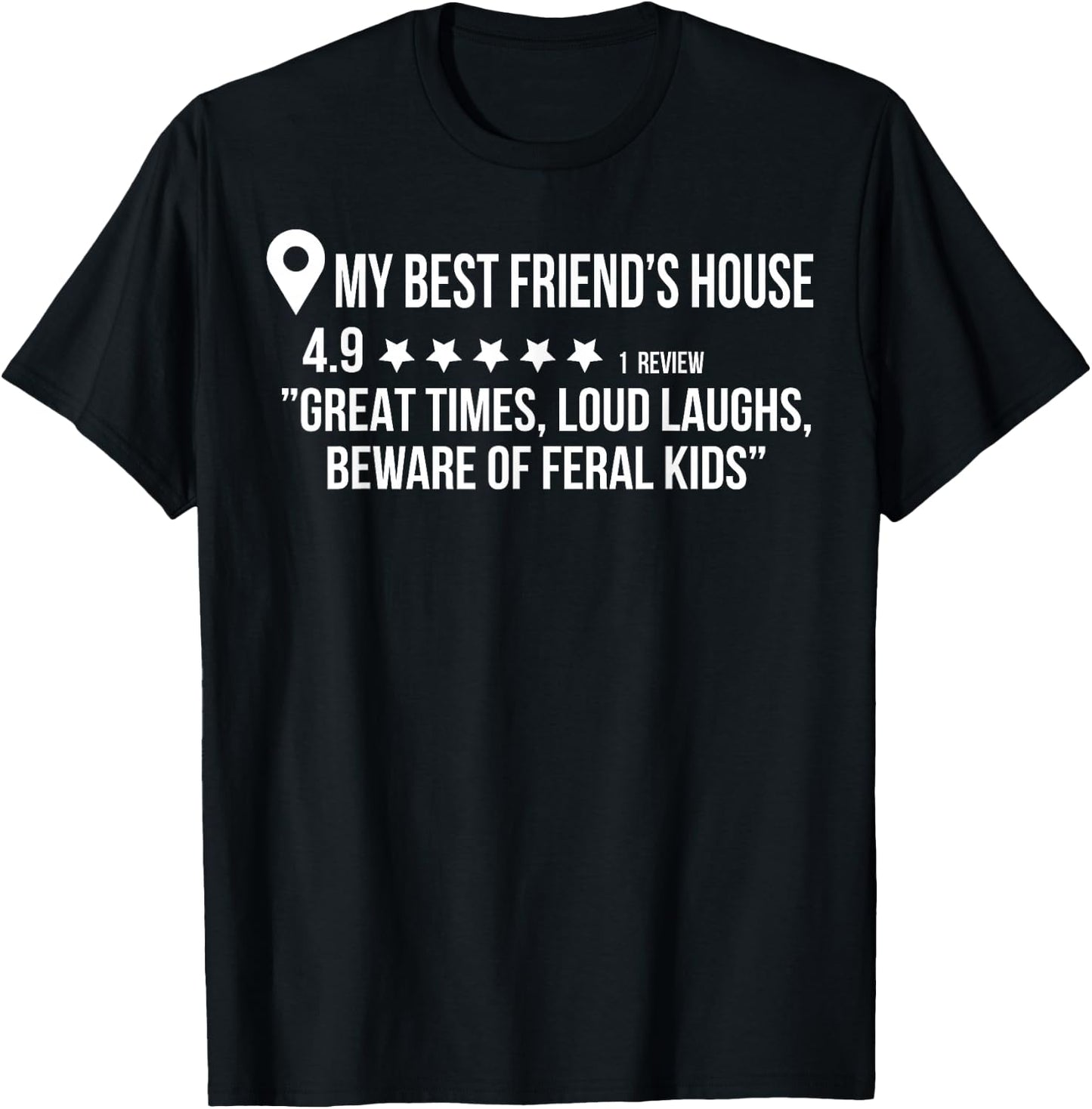 My Best Friend's House Great Times Loud Laughs Beware T-Shirt - T-Shirt | Black