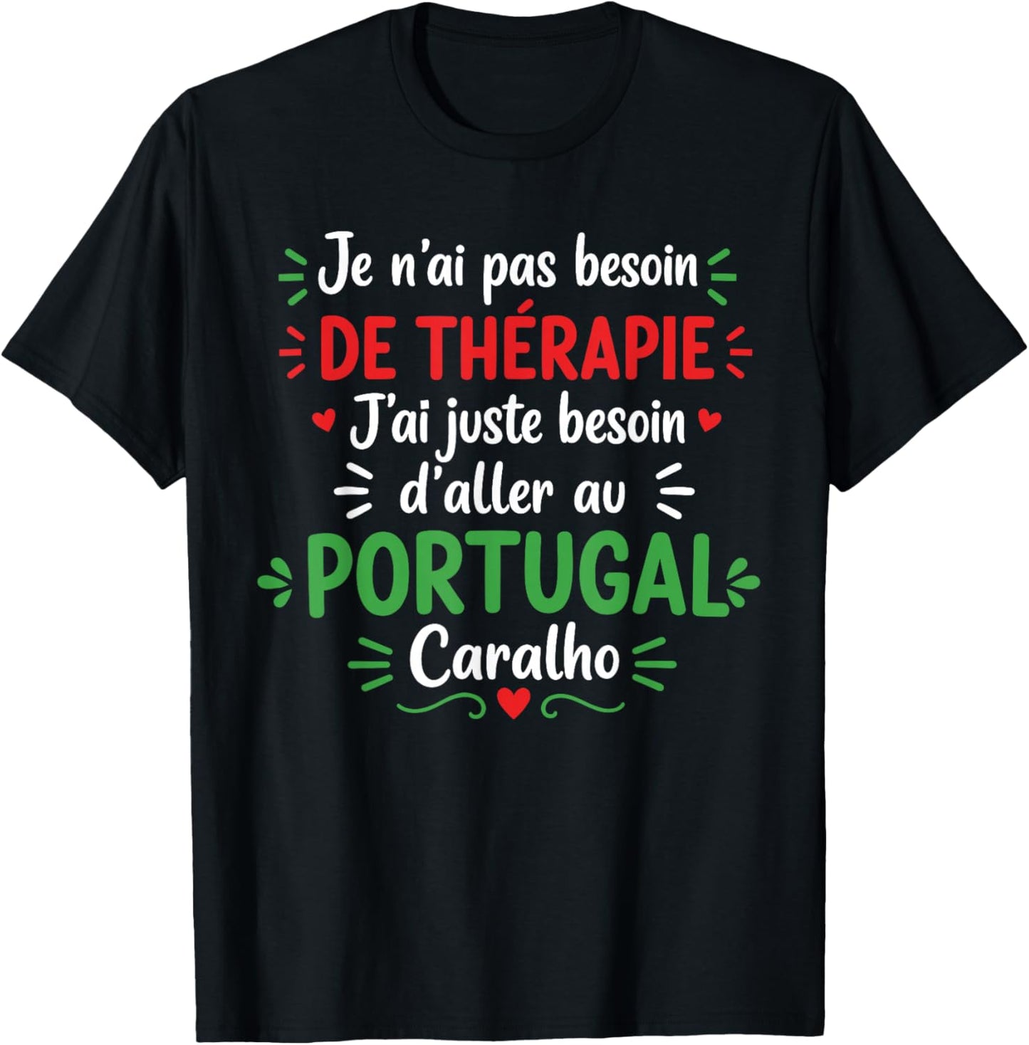 Vacances Portugais J'Ai Juste Besoin d'aller au Portugal T-Shirt - T-Shirt | Black