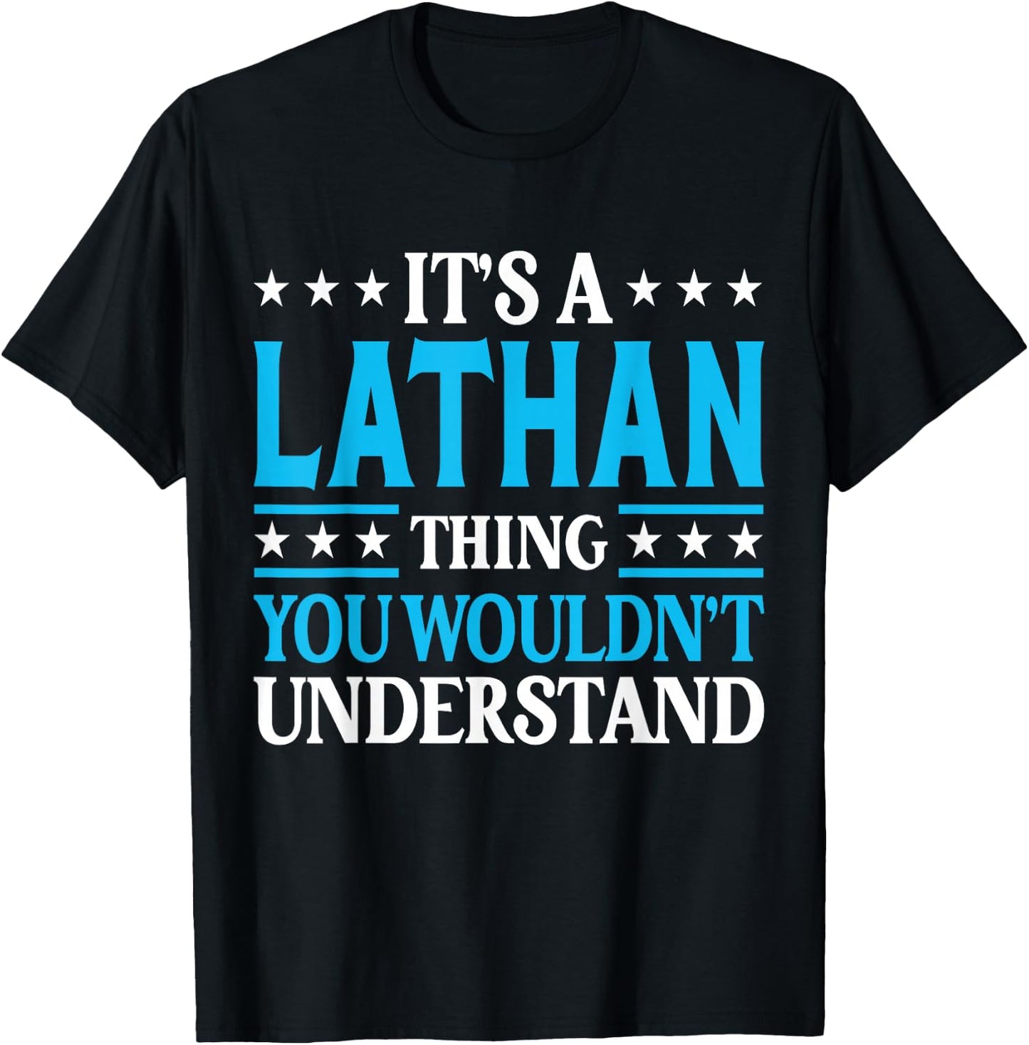 Lathan Thing Wouldn't Understand Personal Name Lathan T-Shirt - T-Shirt | Black