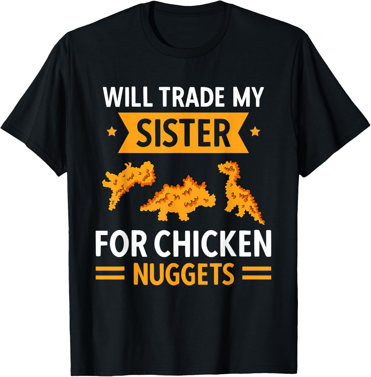 Chicken Nugget Lover Will Trade Sister For Chicken Nuggets T-Shirt - T-Shirt | Black