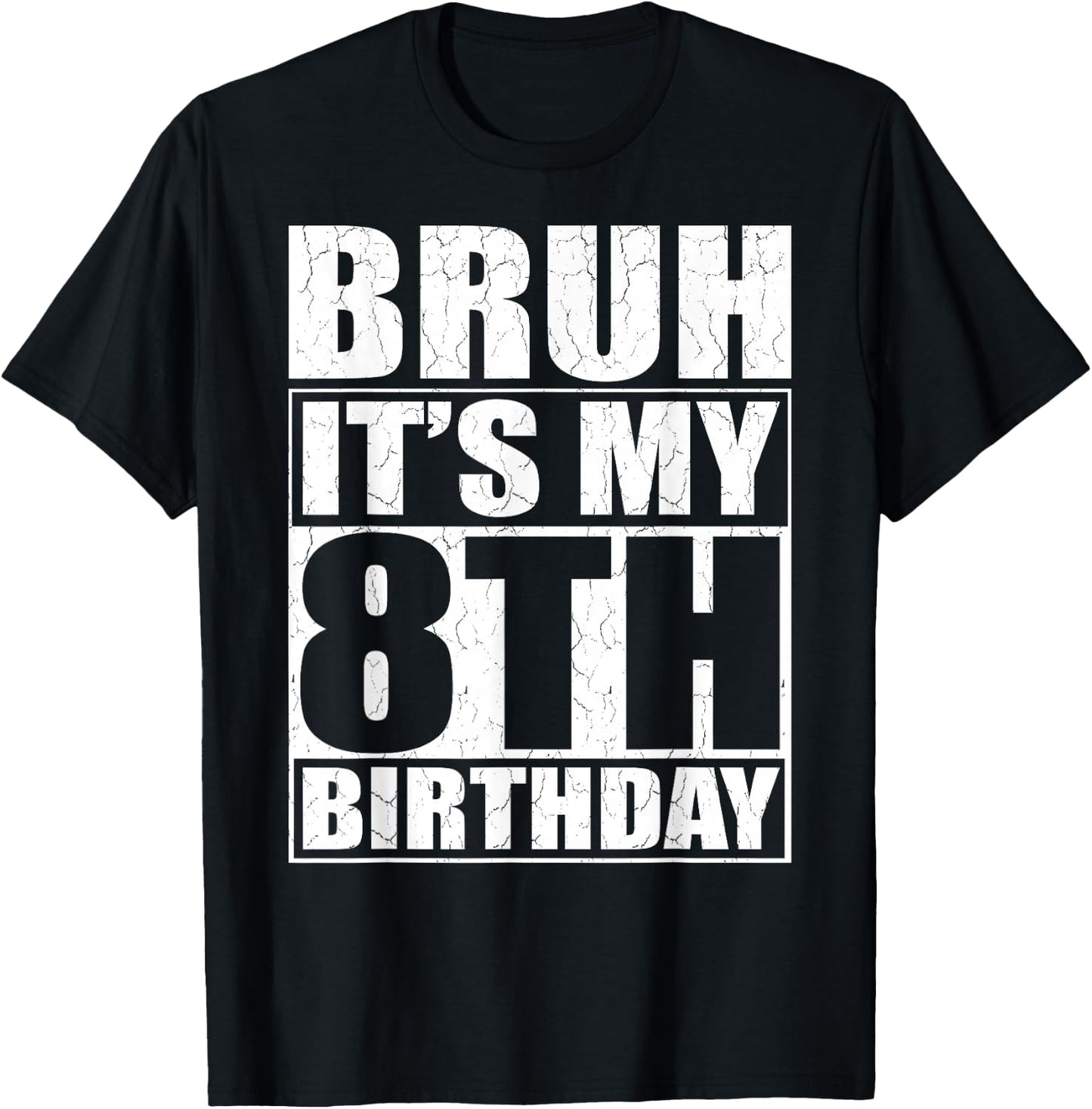Bruh It's My 8th Birthday 8yr I'm 8 Year Old Birthday Gift T-Shirt - T-Shirt | Black
