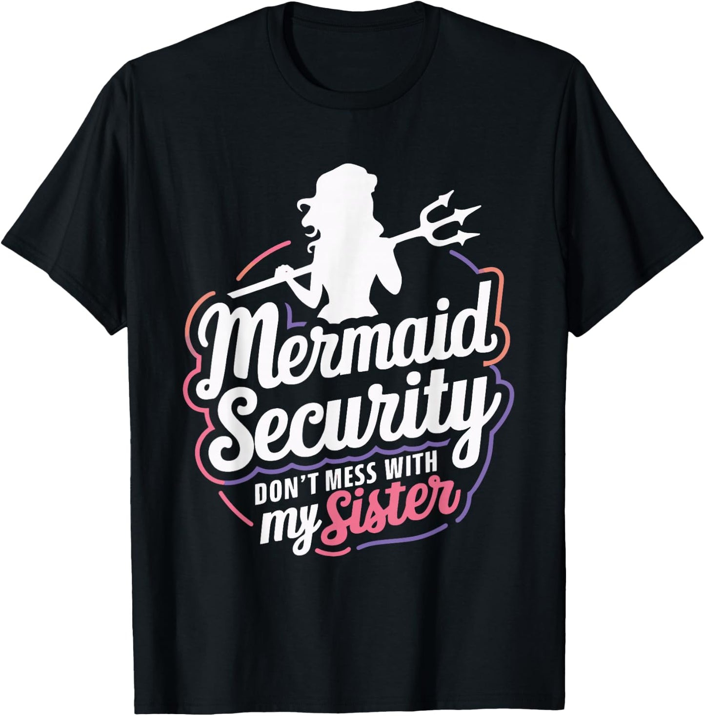 Mermaid Security Don't Mess With My Mermaid T-Shirt - T-Shirt | Black