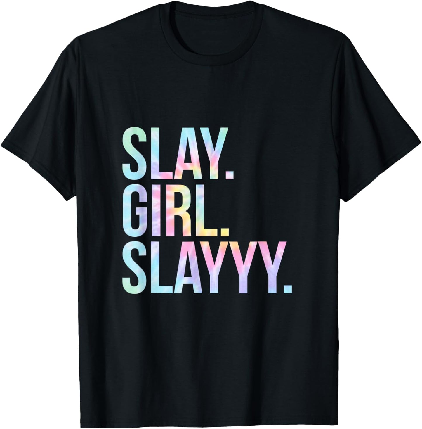 Slay Girl Slay T Shirt Tie Dye T-Shirt - T-Shirt | Black