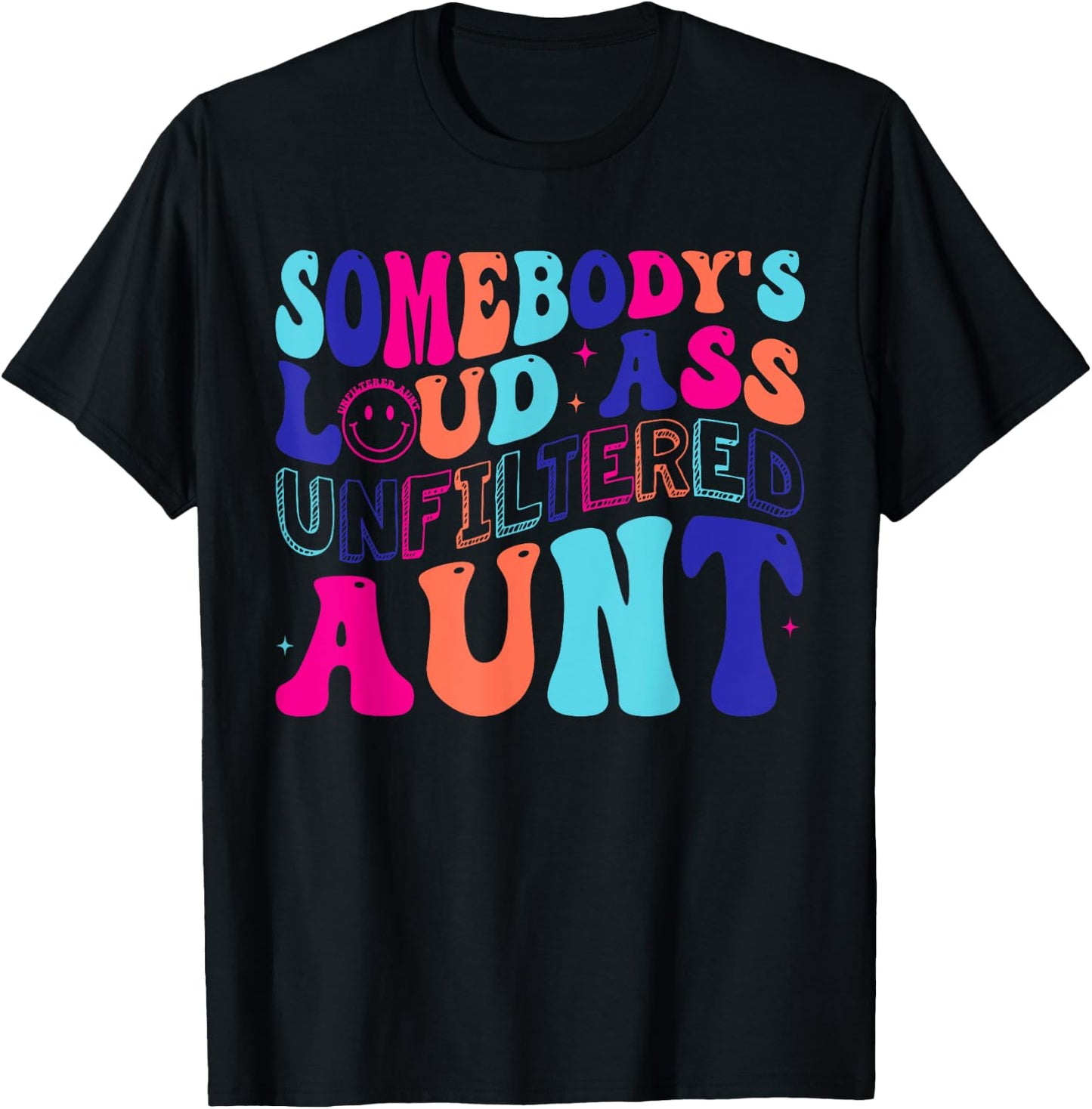 Somebody's Loud Ass Unfiltered Aunt Retro Groovy Auntie Life T-Shirt - T-Shirt | Black