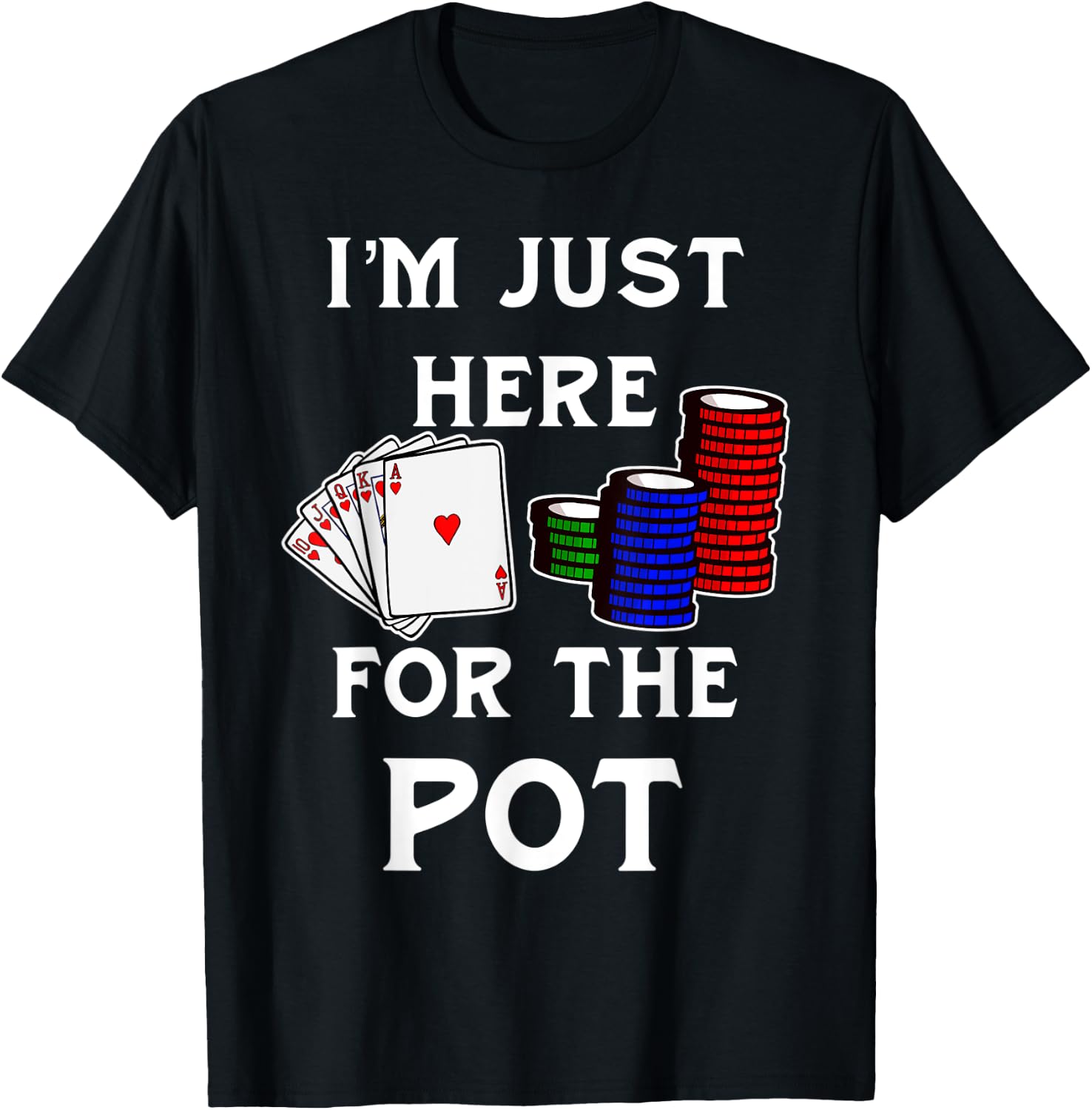 Funny Poker Gambling Shirt I'm Just Here For The Pot T-Shirt - T-Shirt | Black