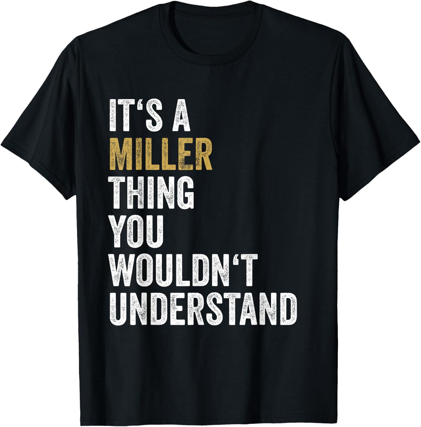 Its A Miller Thing You Wouldnt Understand Family Name T-Shirt - T-Shirt | Black