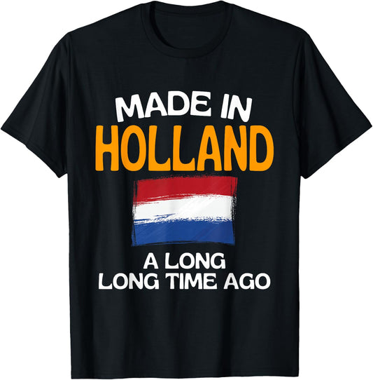 Made In Holland A Long Time Ago Funny Dutch Birthday T-Shirt - T-Shirt | Black