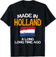 Made In Holland A Long Time Ago Funny Dutch Birthday T-Shirt - T-Shirt | Black