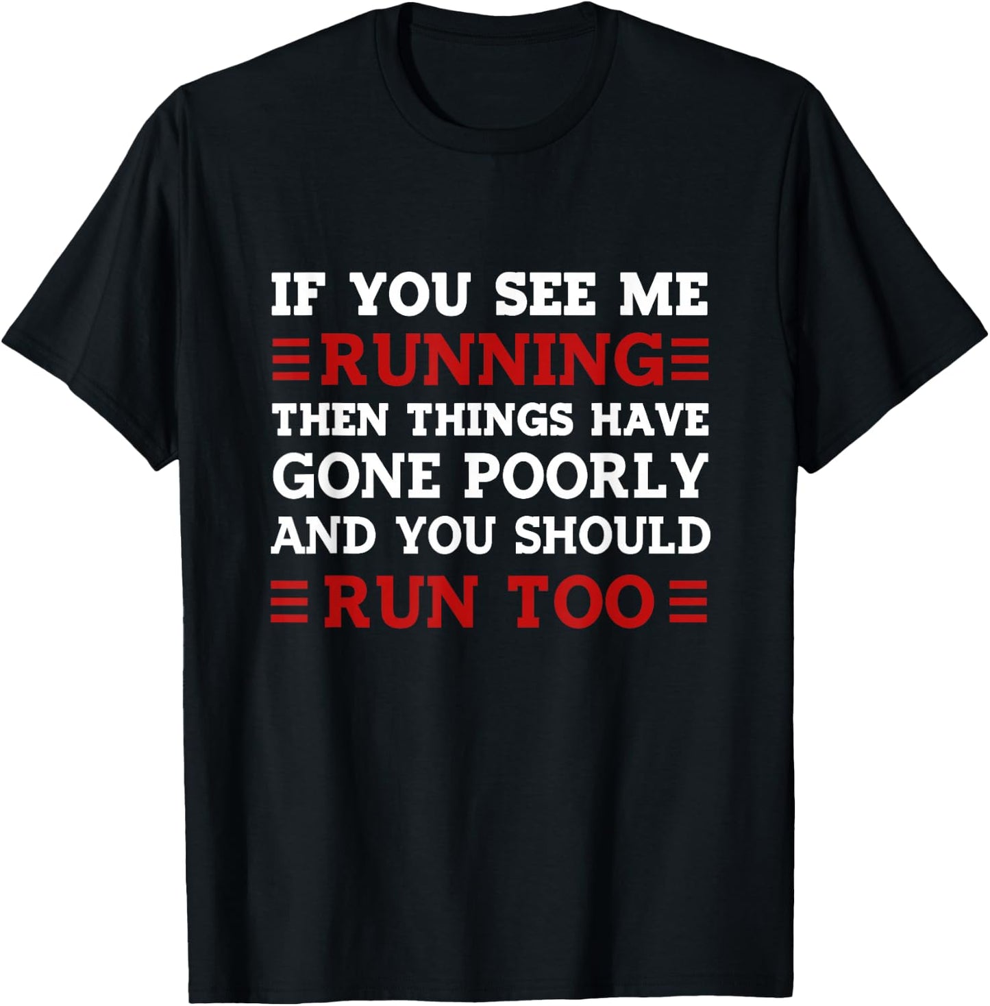 If You See me Running Then Things Have Gone Poorly T-Shirt - T-Shirt | Black