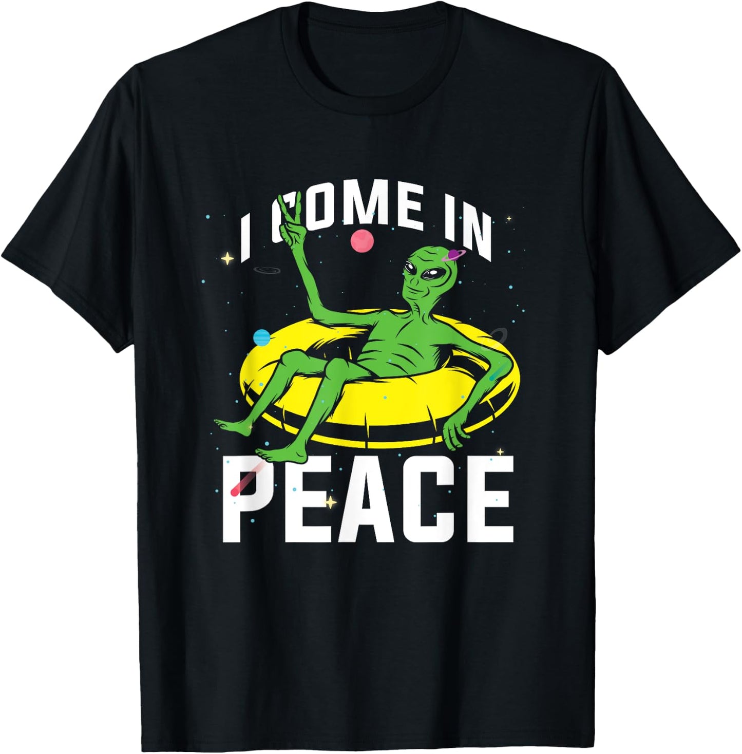 I Come In Peace UFO Alien World Planet Hippie Pacifist Love T-Shirt - T-Shirt | Black