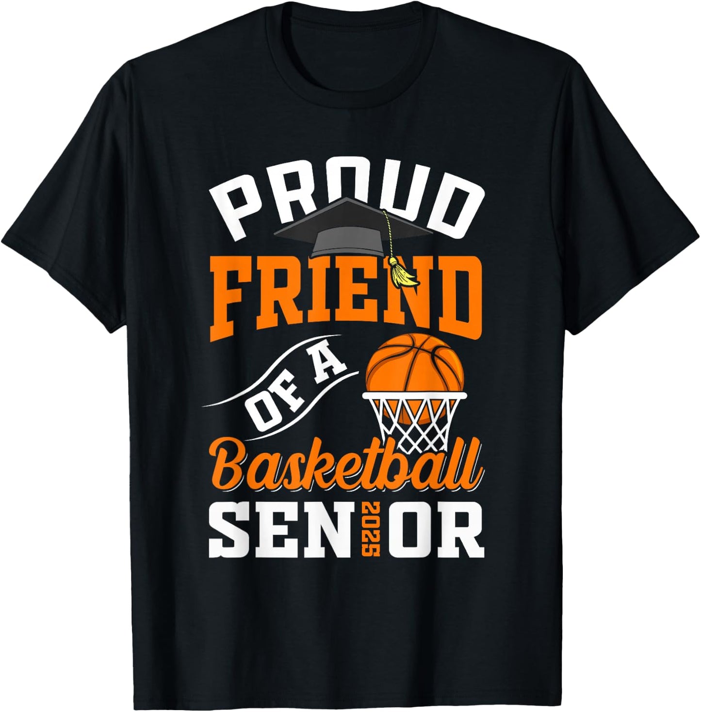 Proud friend of a basketball Senior class of 2025 graduation T-Shirt - T-Shirt | Black