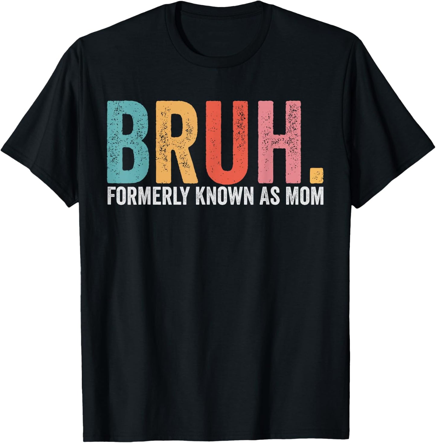 Bruh Formerly Known As Mom Funny Mom Mother's Day T-Shirt - T-Shirt | Black