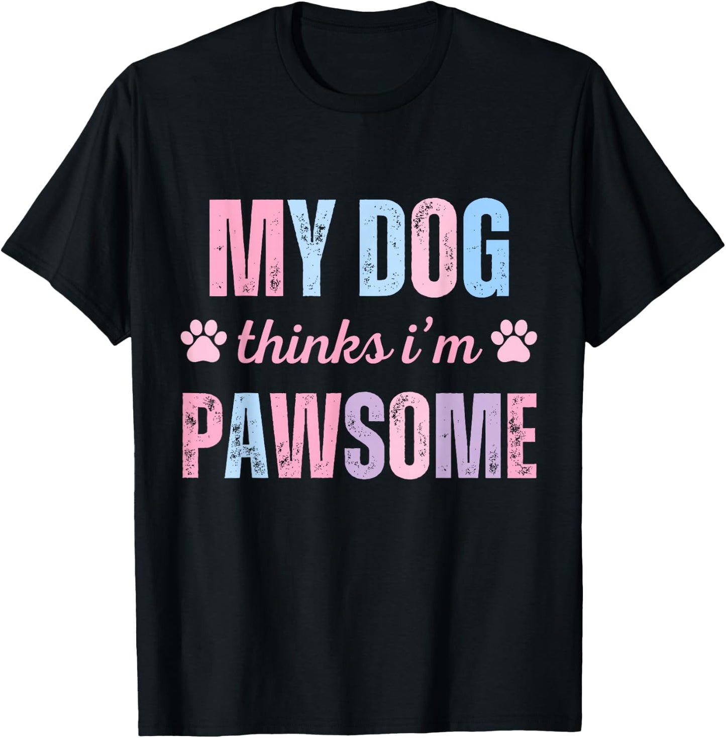 My Dog Thinks I'm Pawsome paws dog owner pet lover T-Shirt - T-Shirt | Black