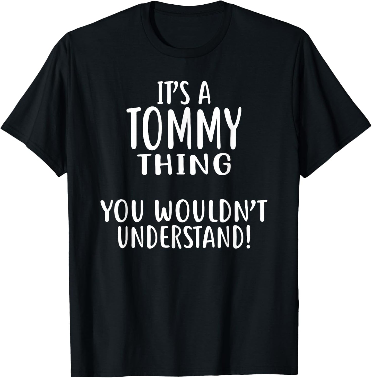 It's A TOMMY Thing, You Wouldn't Understand! TOMMY T-Shirt - T-Shirt | Black