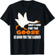 What's Good For The Goose Is Good For The Gander T-Shirt - T-Shirt | Black