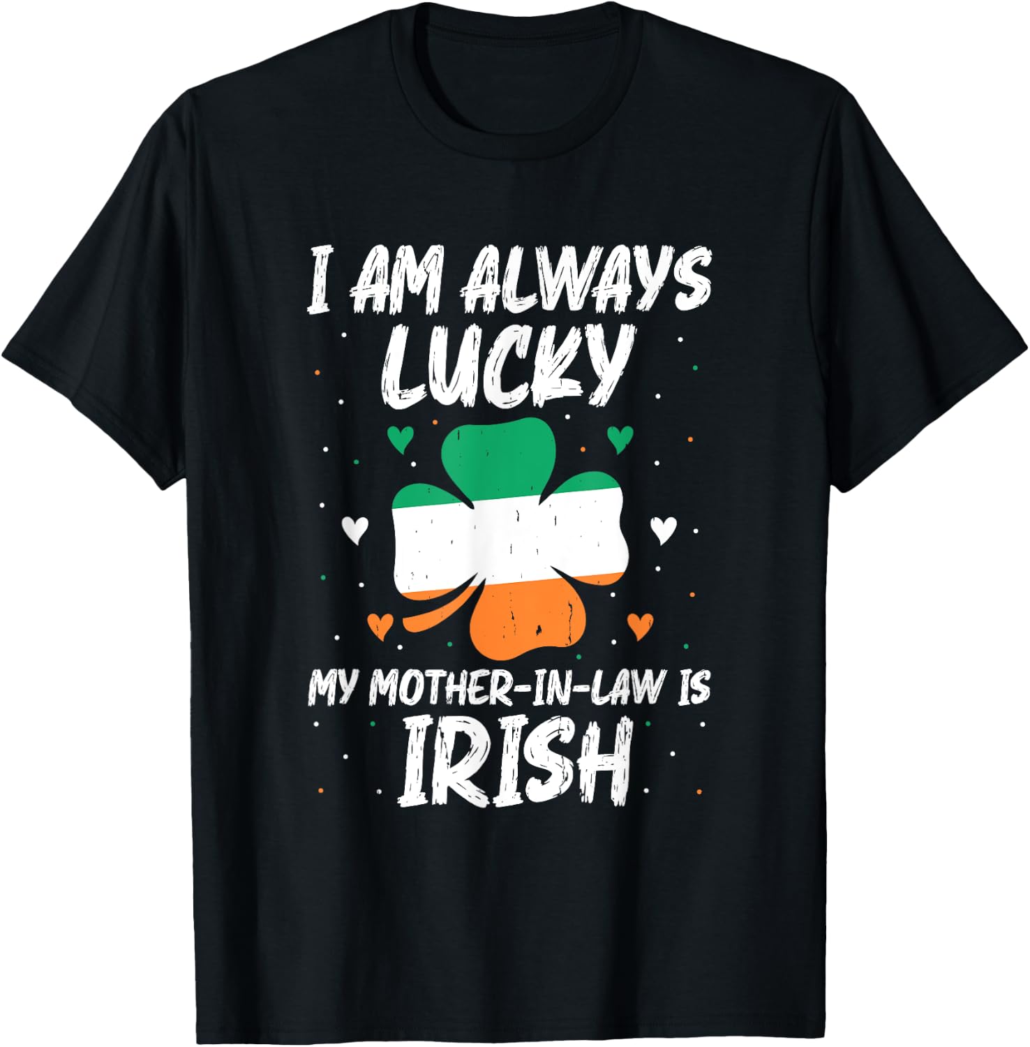I Am Always Lucky My Mother In Law Is Irish Matching Family T-Shirt - T-Shirt | Black