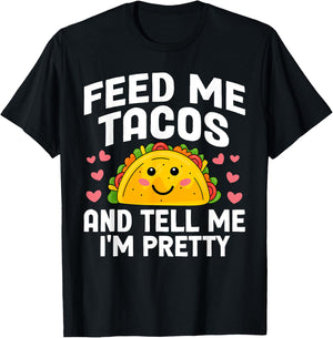Cinco De Mayo Feed me Tacos Tell me I'm Pretty Tacos Women T-Shirt - T-Shirt | Black