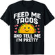 Cinco De Mayo Feed me Tacos Tell me I'm Pretty Tacos Women T-Shirt - T-Shirt | Black