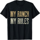 Funny Rancher Shirt, MY RANCH MY RULES T-Shirt - T-Shirt | Black
