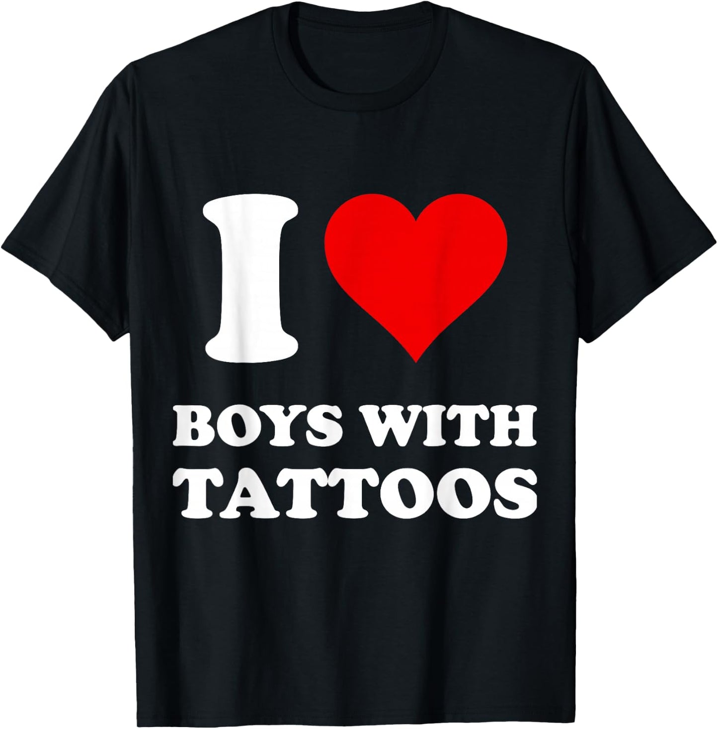 I Love Boys with Tattoos T-Shirt - T-Shirt | Black