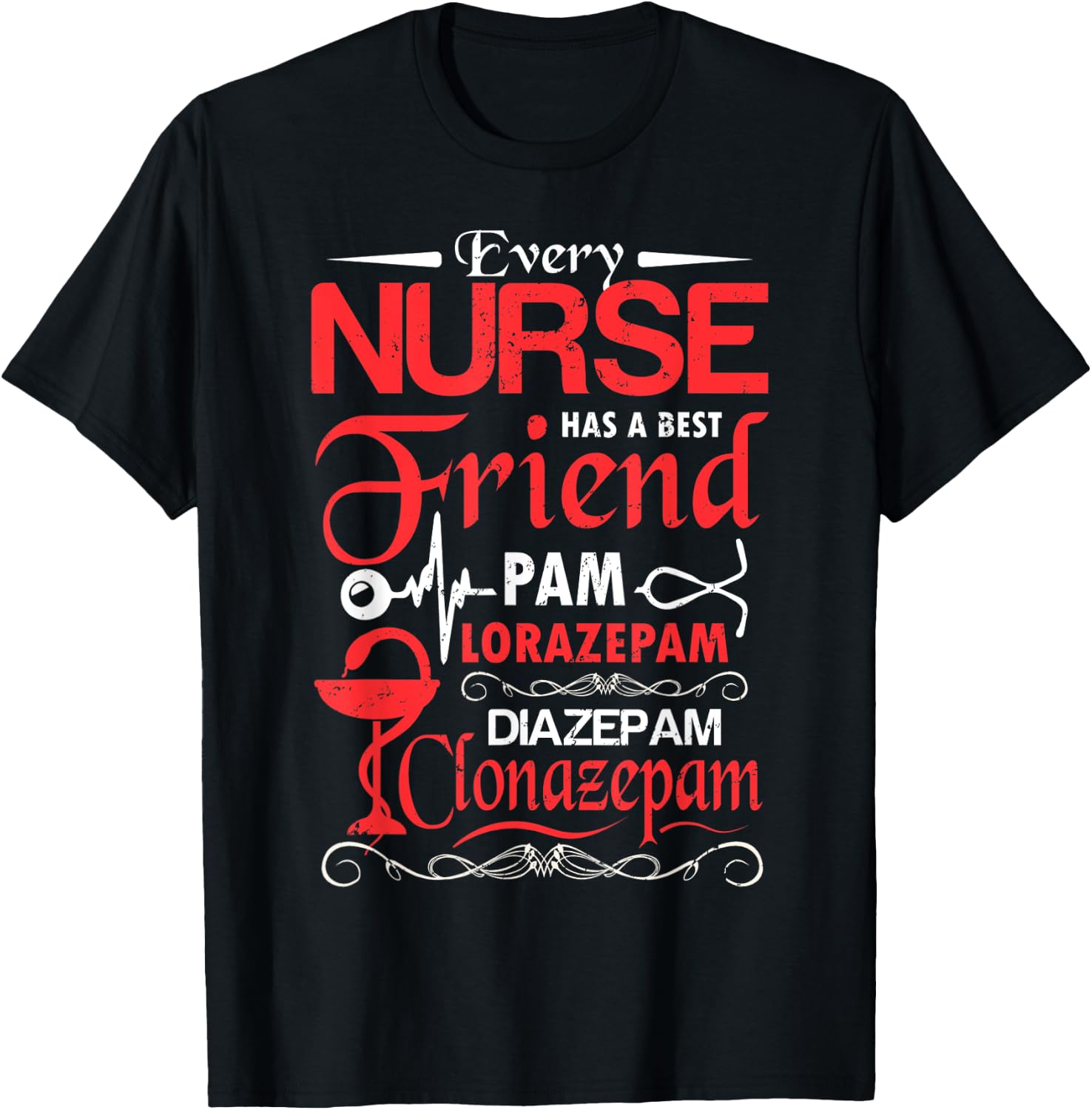 Every nurse has a best friend pam lorazepam diazepam clonaz T-Shirt - T-Shirt | Black