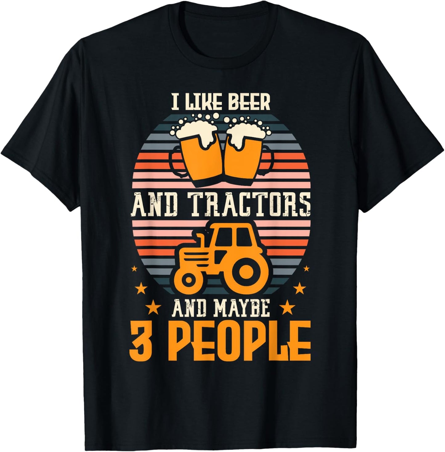 I Like Beer And Tractors And Maybe 3 People Farming Farm T-Shirt - T-Shirt | Black